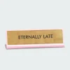 Eternally Late Deskplate Sign - Plaque de bureau | Multicolore