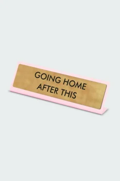 Going Home After This Deskplate Sign - Plaque de bureau | Doré