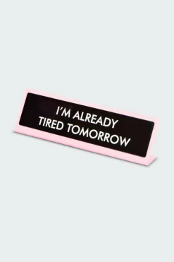 I'm Already Tired Tomorrow Deskplate Sign - Plaque de bureau | Multicolore